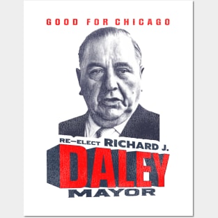 Reelect Richard J. Daley Major - Good For Chicago Posters and Art